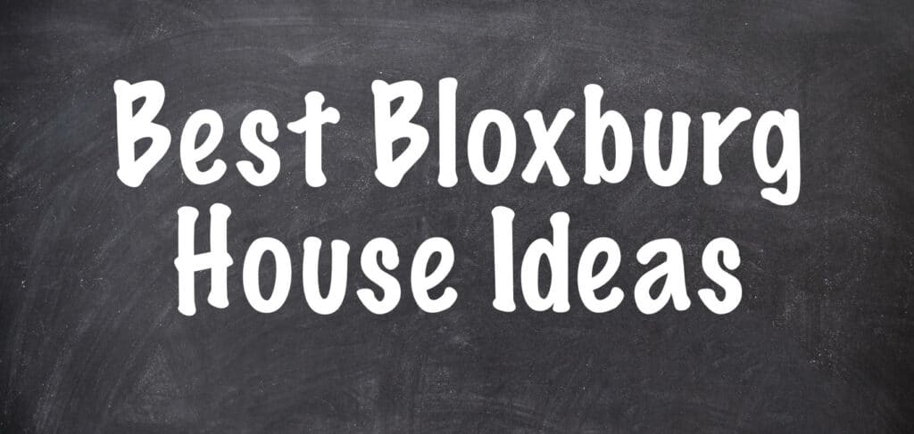 bloxburg house ideas main image of a blog post that helps you with the best resources to build amazing bloxburg homes